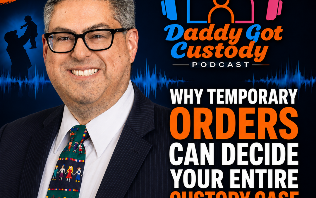DGC 048 Why Temporary Orders Can Decide Your Entire Custody Case