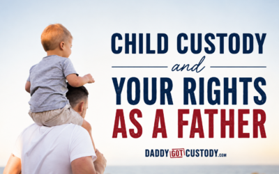 Child Custody and Your Rights as a Father