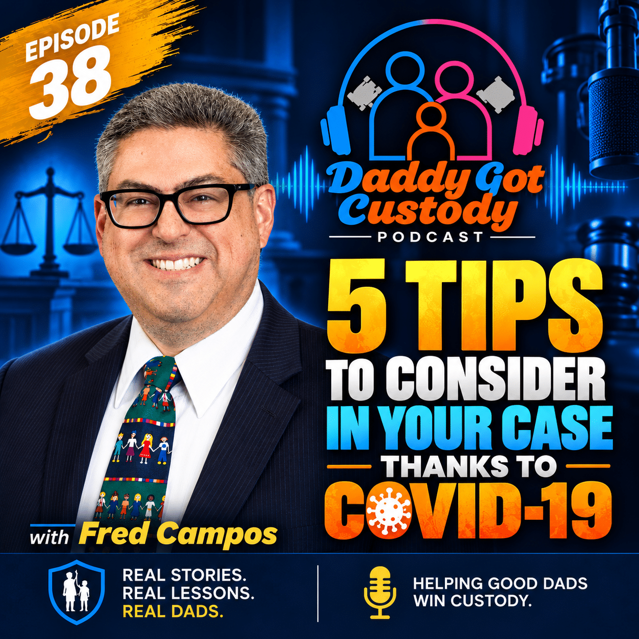 DGC 038 5 Tips to Consider in Your Case Thanks to Covid 19 https://DaddyGotCustody.com